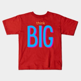 not afraid to think BIG blue Kids T-Shirt